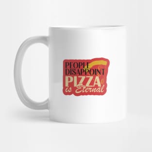 People Disappoint, Pizza is Eternal Mug